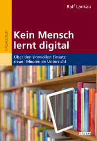 Lankau Kein Mensch lernt digital, 1. Aufl.